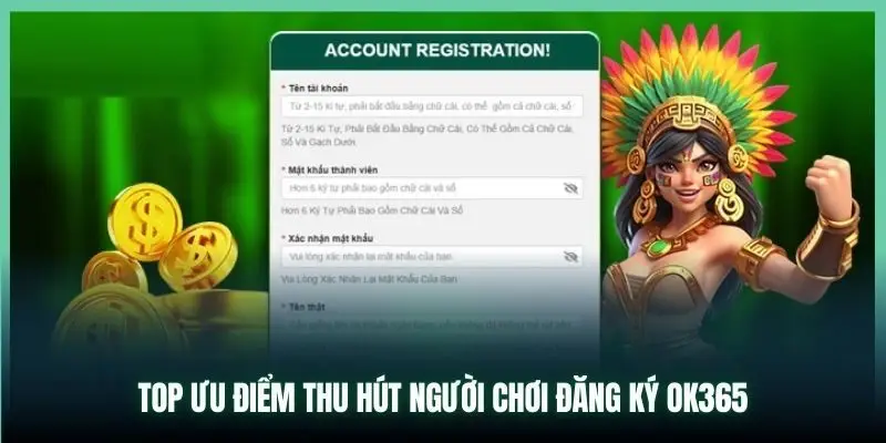 Quyền lợi thu hút đăng ký OK365 trải nghiệm